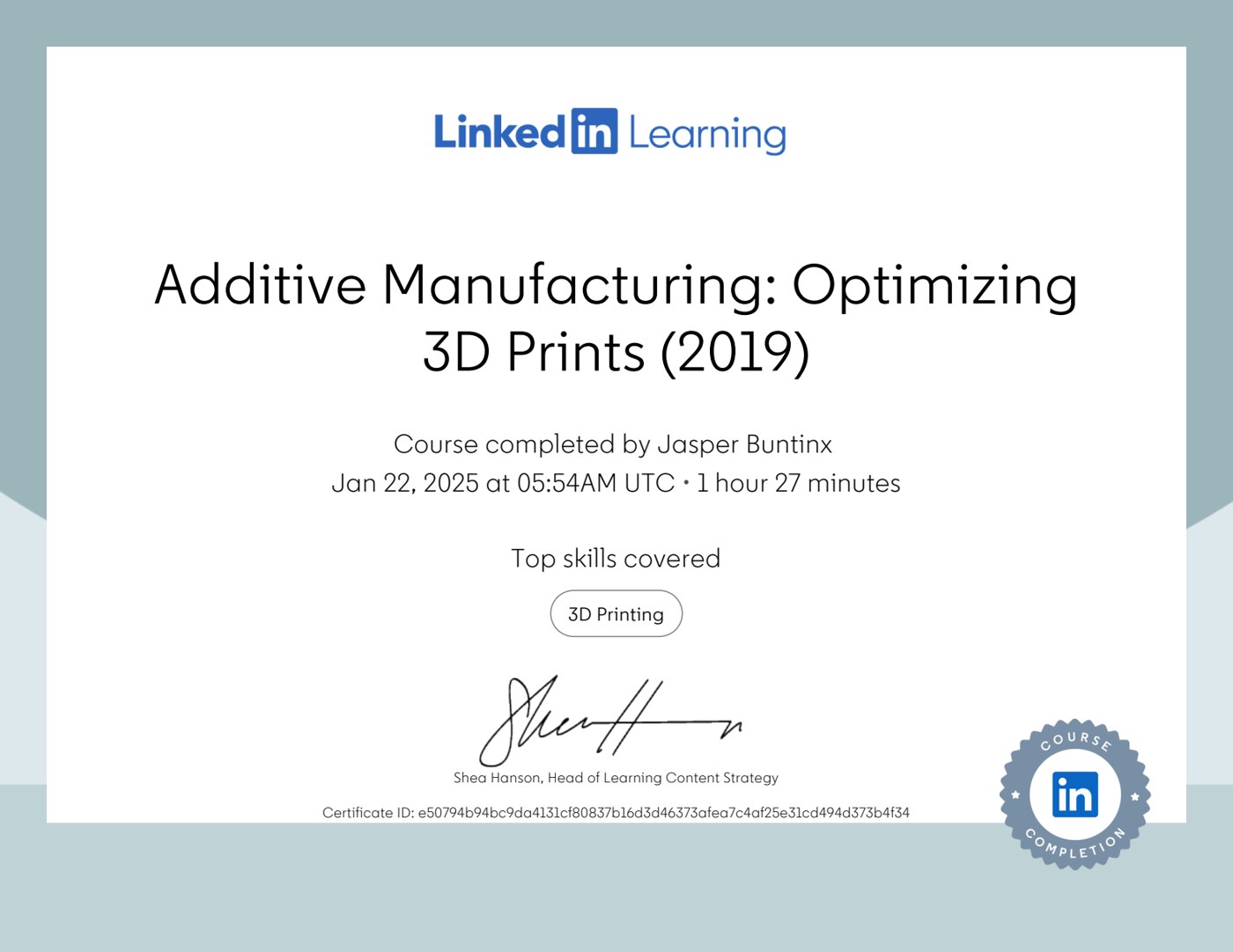 LinkedIn Learning certificate: Additive Manufacturing: Optimizing 3D Prints